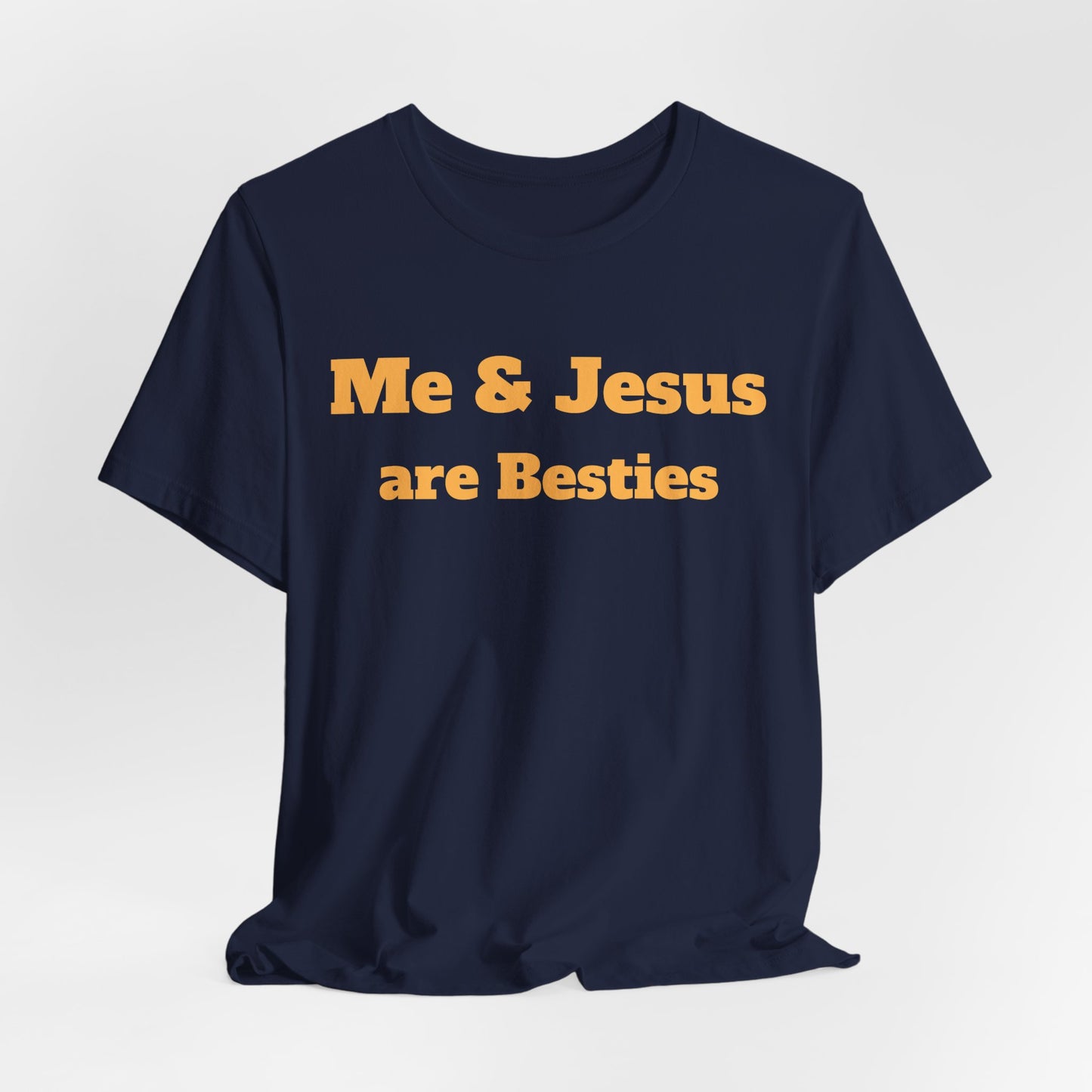 Me & Jesus Are Besties T-Shirt - Faith-Based Christian Apparel