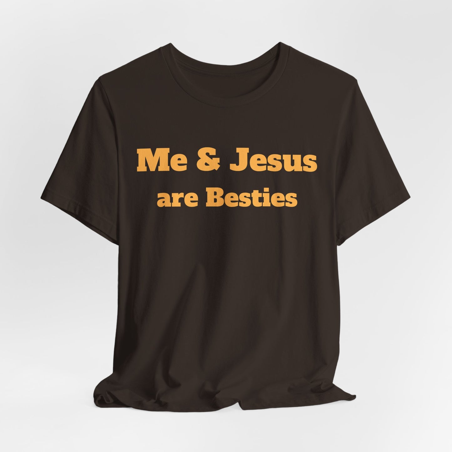 Me & Jesus Are Besties T-Shirt - Faith-Based Christian Apparel