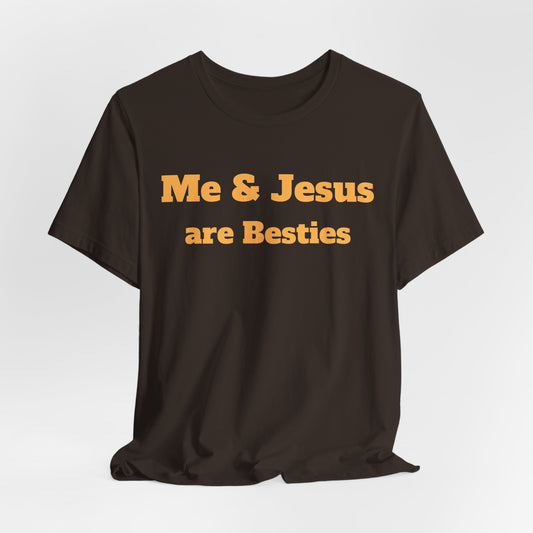 Me & Jesus Are Besties T-Shirt - Faith-Based Christian Apparel
